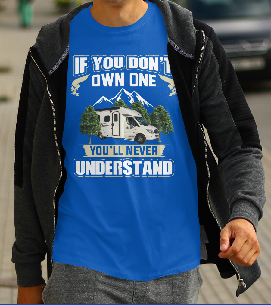 If You Don't Own One You'll Never Understand Pleasure Way XL RV T-Shirt