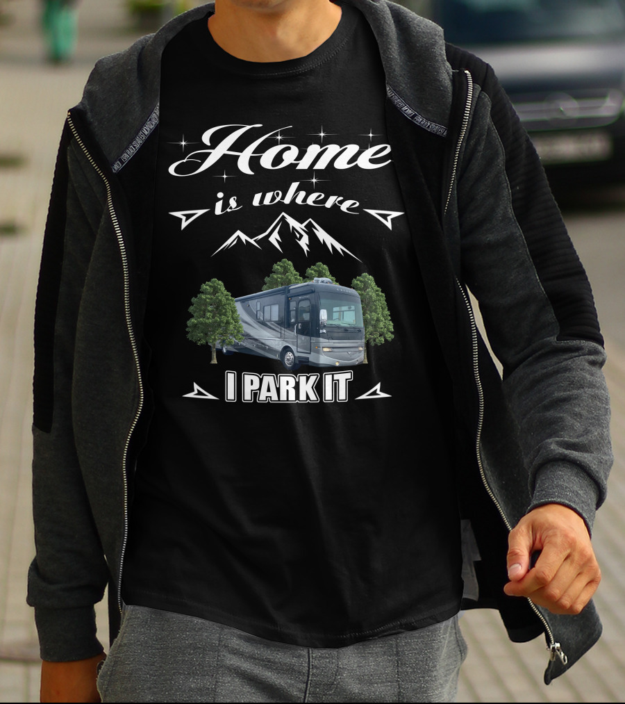 Home Is Where I Park It Fleetwood Excursion T-Shirt