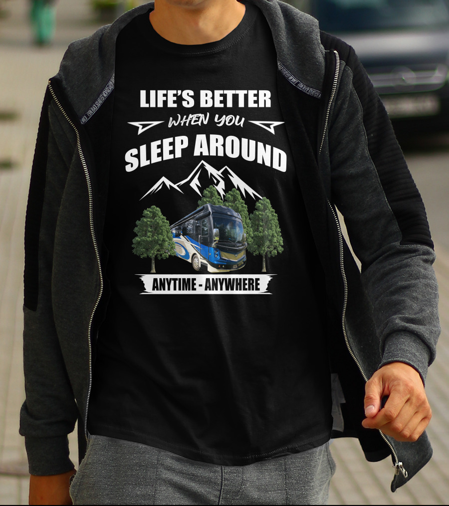 Life's Better When You Sleep Around Anytime Anywhere Fleetwood Discovery LXE T-Shirt