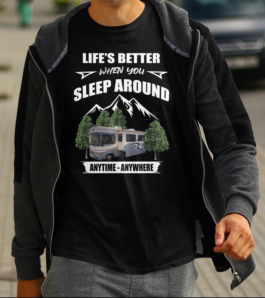 Life's Better When You Sleep Around Fleetwood RV Anytime Anywhere T-Shirt