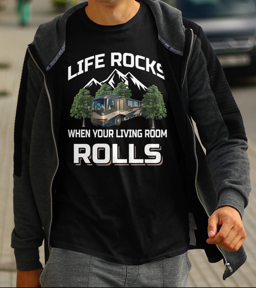LIFE ROCKS WHEN YOUR LIVING ROOM ROLLS Country Coach RV Mountains Trees T-Shirt
