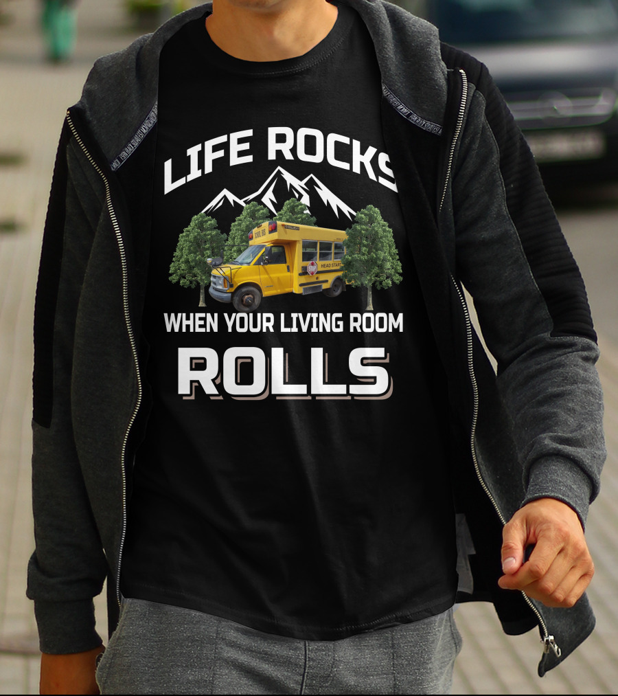 LIFE ROCKS WHEN YOUR LIVING ROOM ROLLS Short Bus Conversion T-Shirt