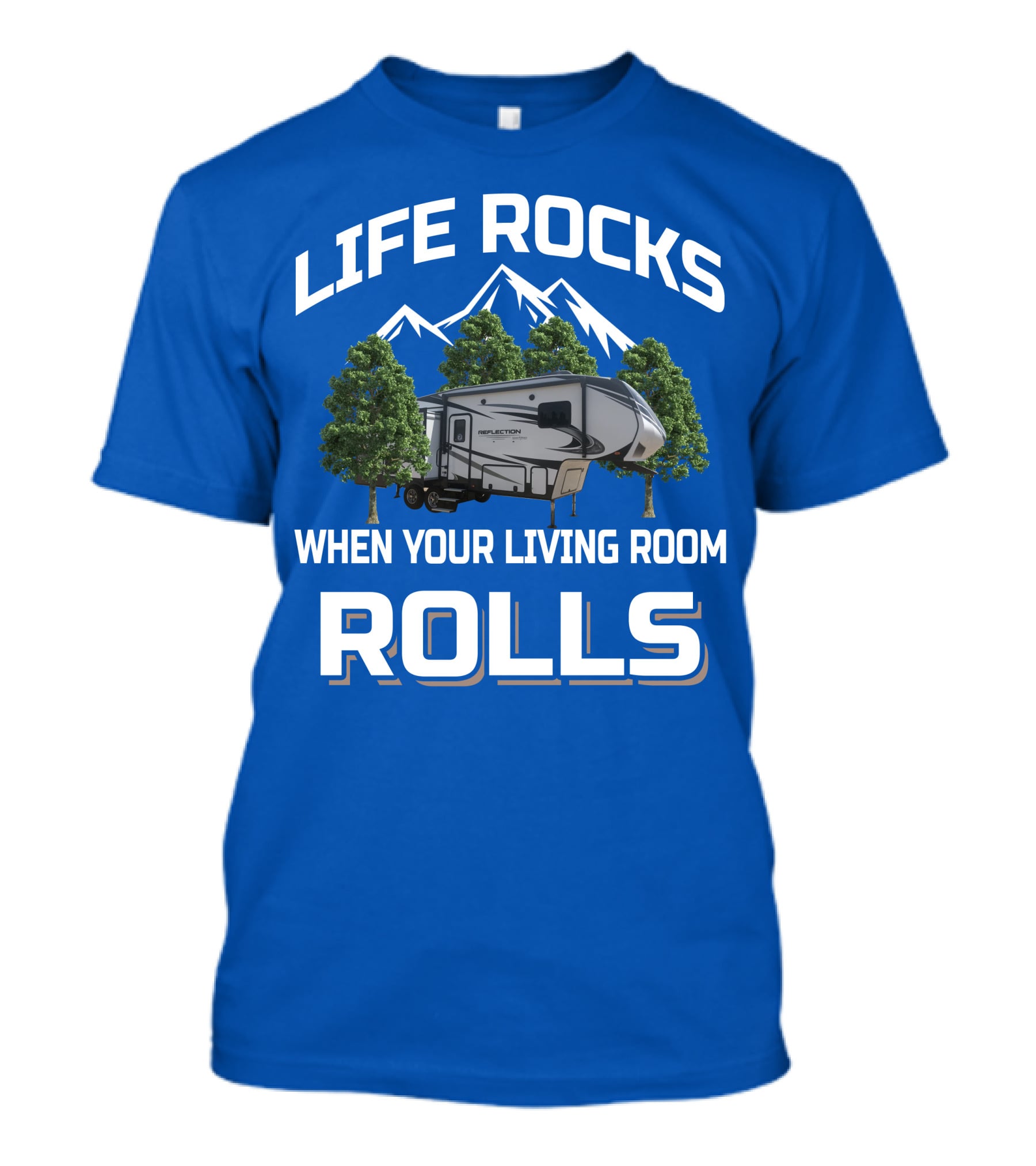 LIFE ROCKS WHEN YOUR LIVING ROOM ROLLS Grand Design RV Reflection Mountains Trees T-Shirt
