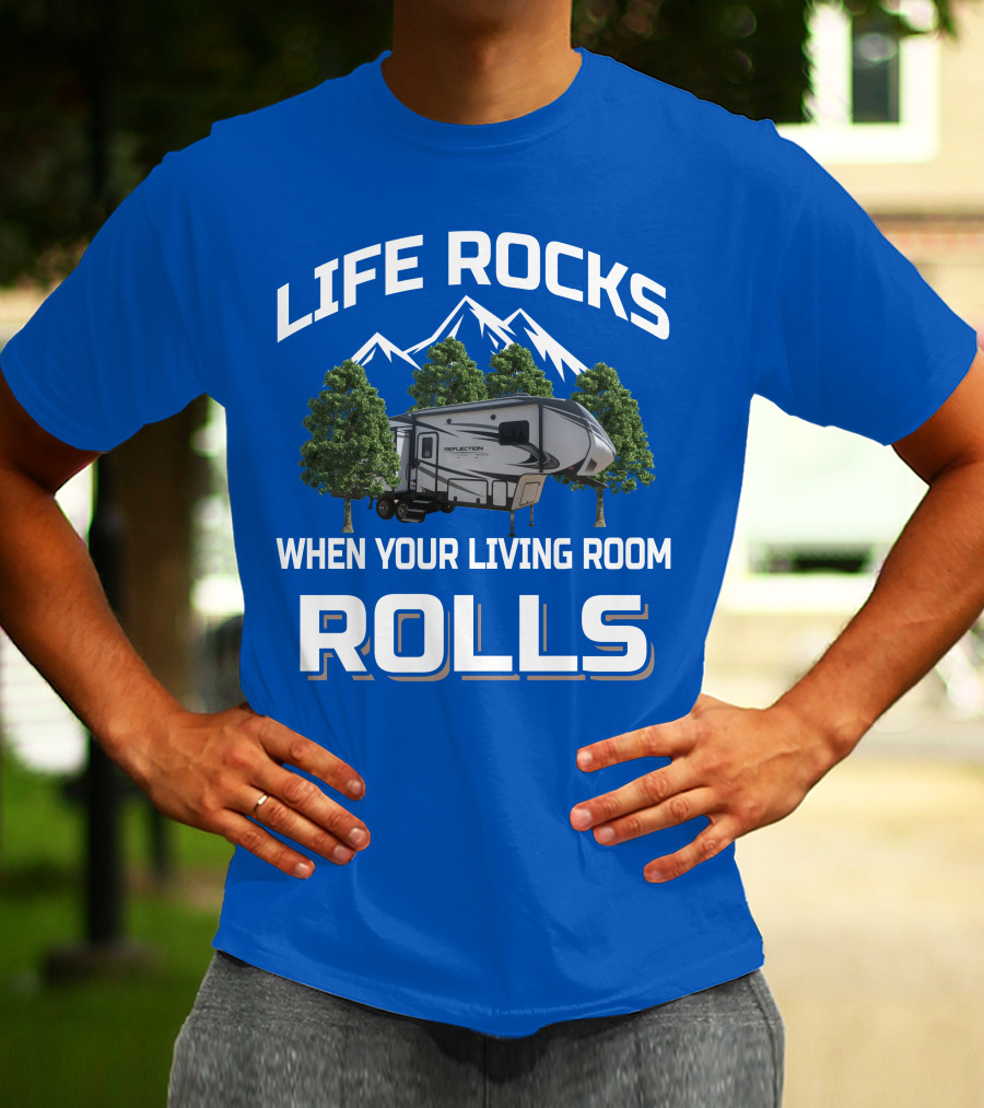 LIFE ROCKS WHEN YOUR LIVING ROOM ROLLS Grand Design RV Reflection Mountains Trees T-Shirt