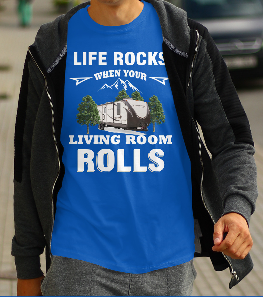 Life Rocks When Your Living Room Rolls Keystone RV Sprinter T-Shirt