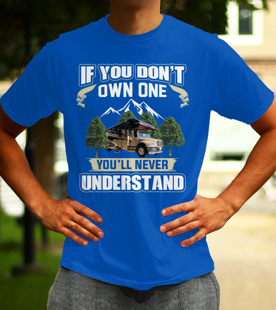 If You Don't Own One You'll Never Understand Jayco RV T-Shirt