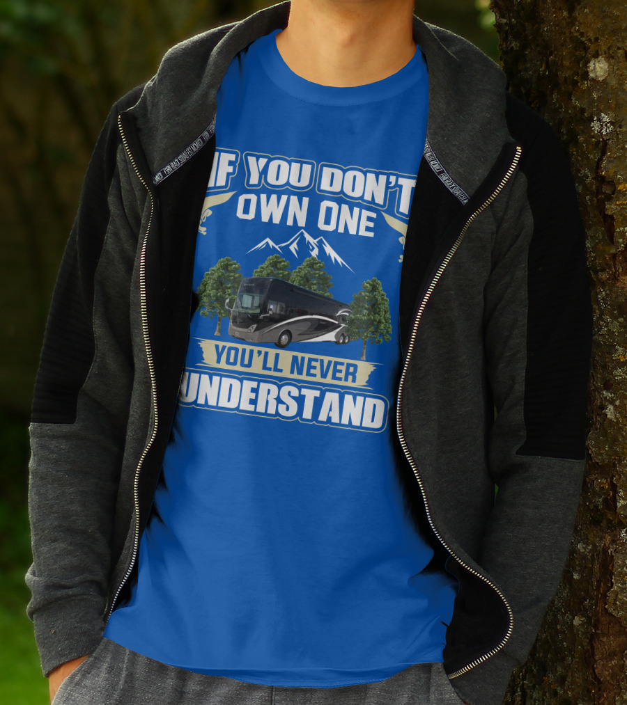If You Don't Own One You'll Never Understand Thor Tuscany Motorhome T-Shirt