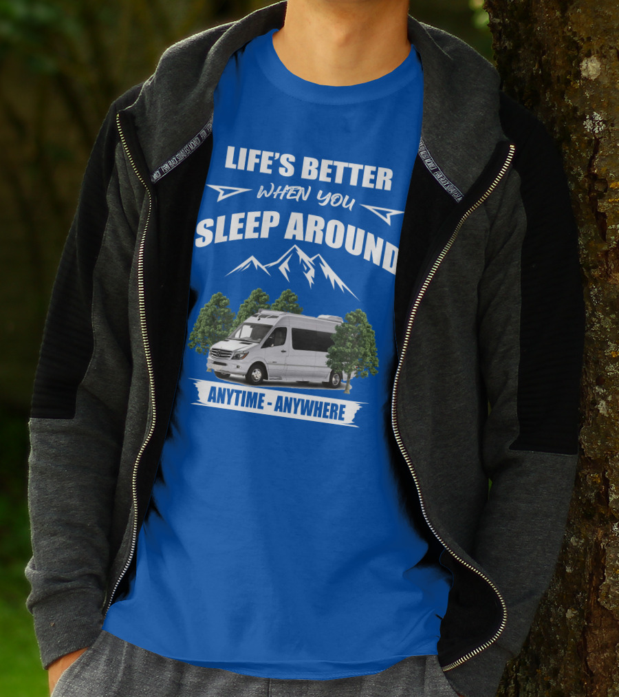 Life's Better When You Sleep Around Roadtrek E Treks Anytime Anywhere T-Shirt