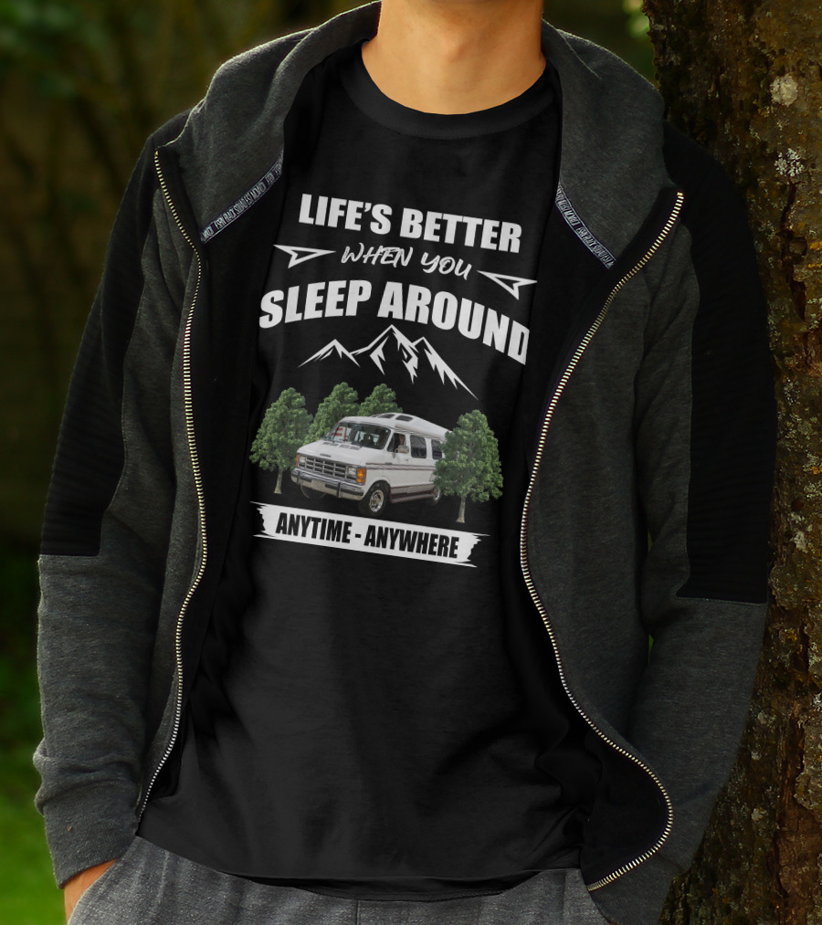 Life's Better When You Sleep Around Anytime Anywhere Roadtrek Motorhomes T-Shirt