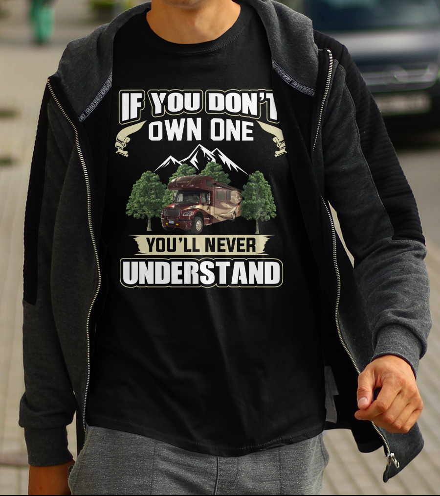 If You Don't Own One You'll Never Understand Dynamax RV T-Shirt