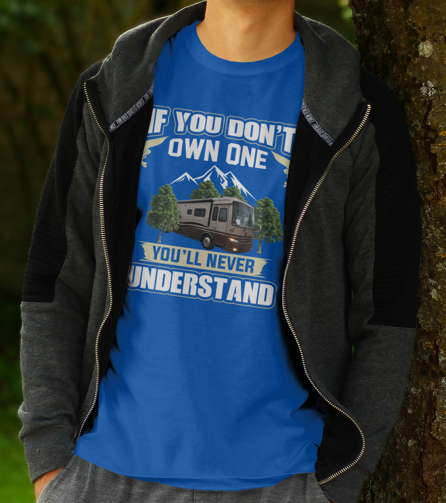 If You Don't Own One You'll Never Understand Motorhome Trees T-Shirt