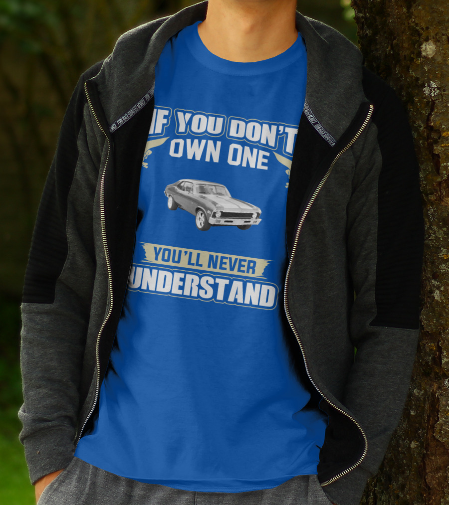 If You Don't Own One 1972 Chevy Nova You'll Never Understand T-Shirt
