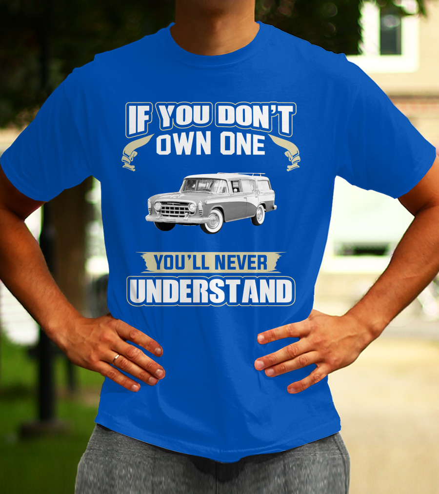 If You Don't Own One Vintage Car You'll Never Understand T-Shirt