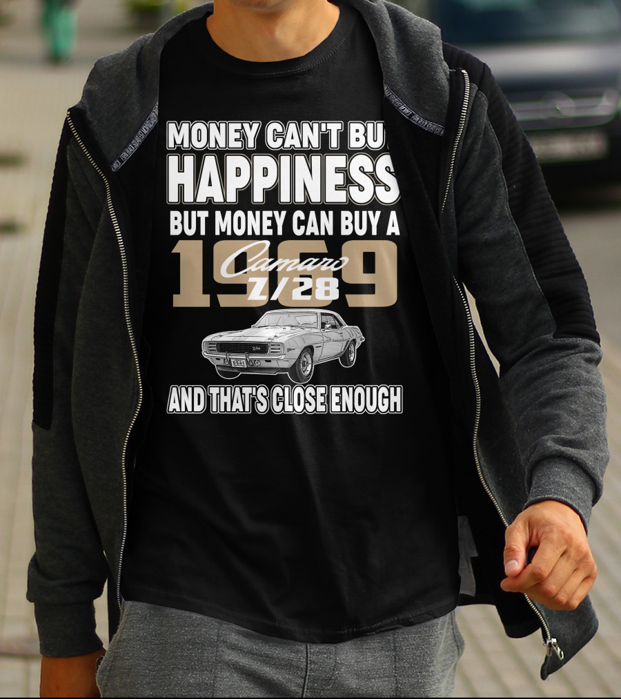 Money Can't Buy Happiness 1969 Camaro Z28 And That's Close Enough T-Shirt