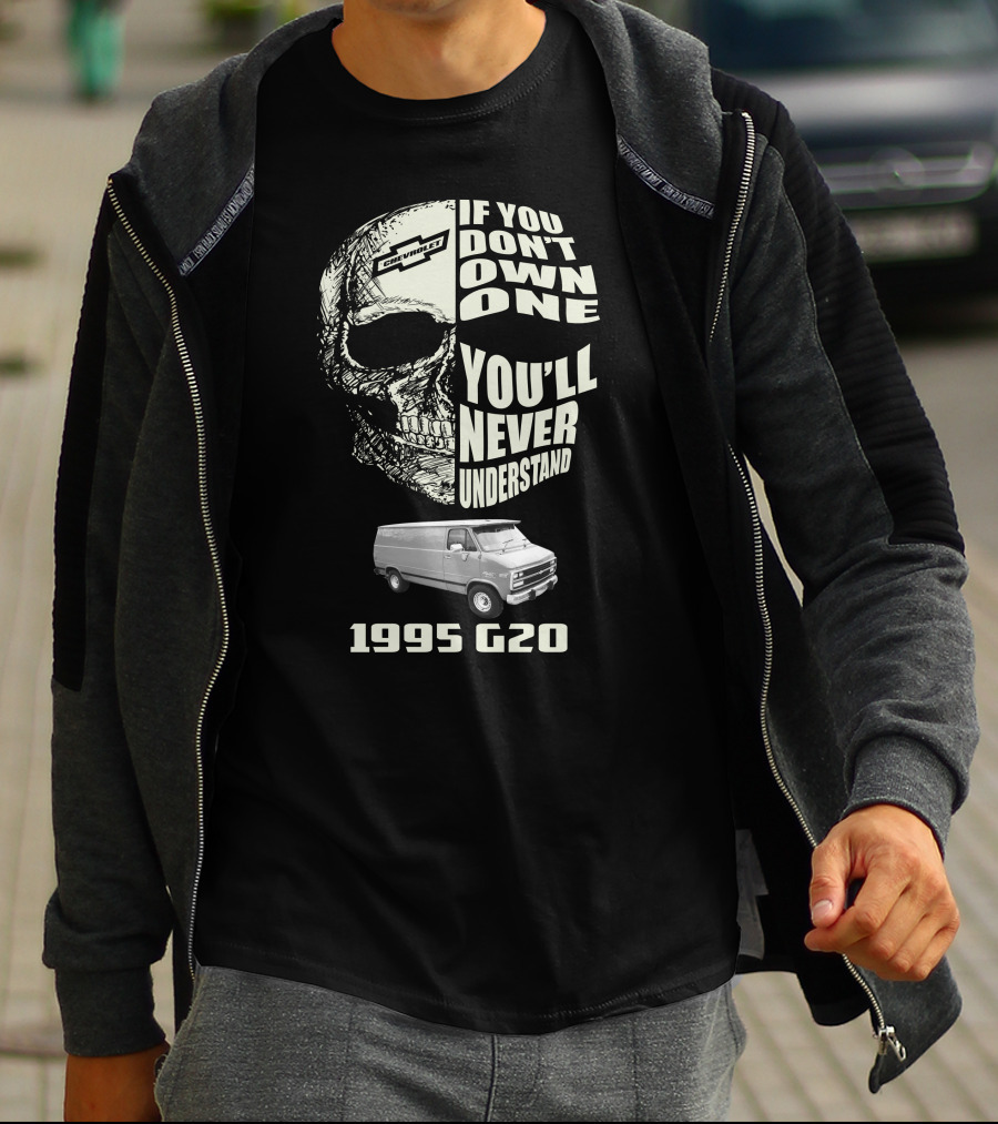 If You Don't Own One You'll Never Understand 1995 Chevy G20 T-Shirt
