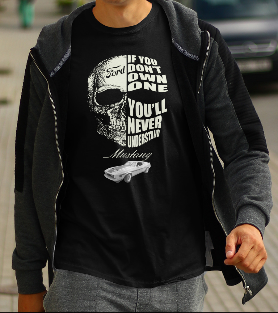 Ford Mustang If You Don't Own One You'll Never Understand T-Shirt
