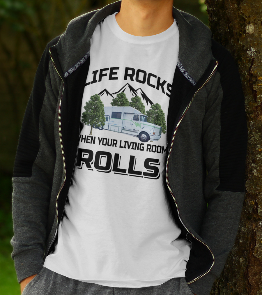 Life Rocks When Your Living Room Rolls Truck Conversion Motorhomes T-Shirt