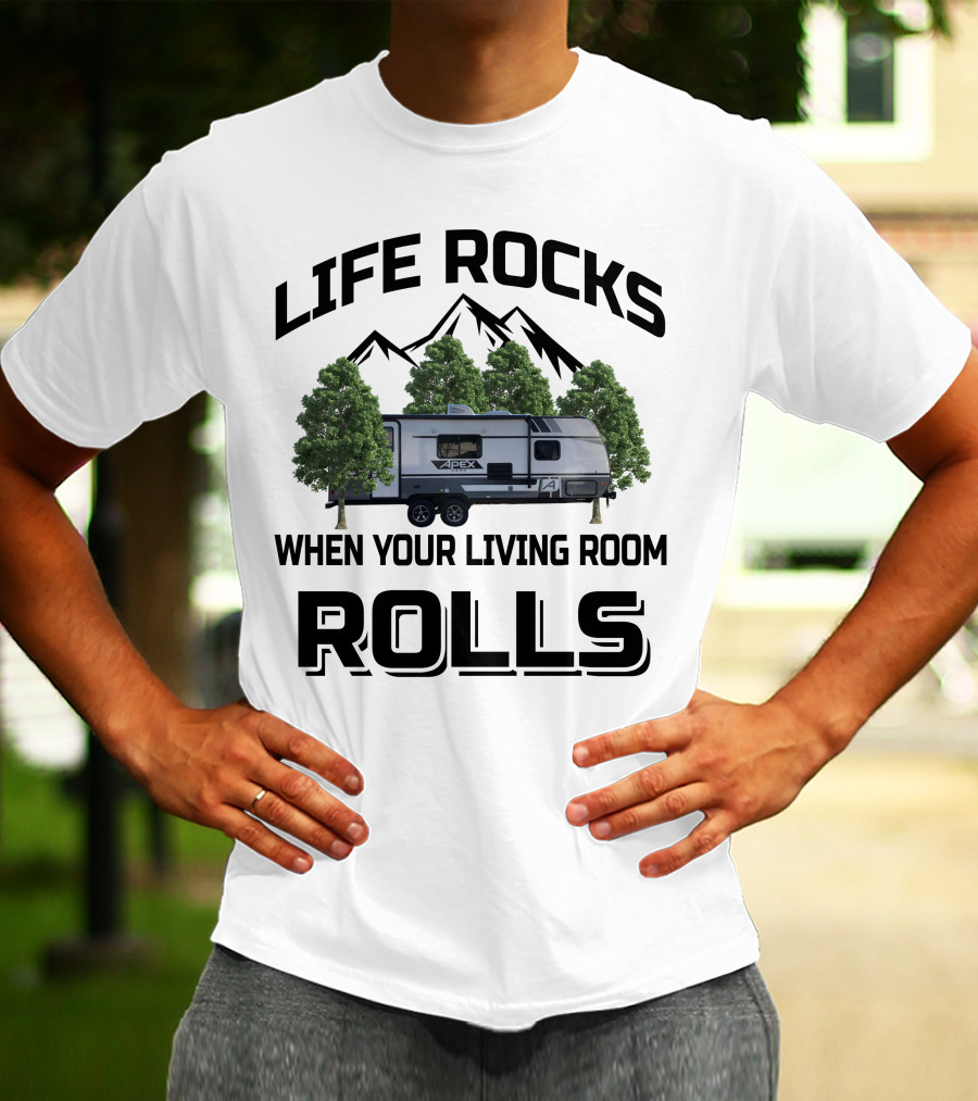 LIFE ROCKS WHEN YOUR LIVING ROOM ROLLS Coachmen RV APEX Mountain Trees T-Shirt