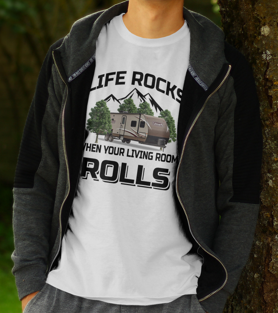 LIFE ROCKS WHEN YOUR LIVING ROOM ROLLS COLEMAN RV T-Shirt