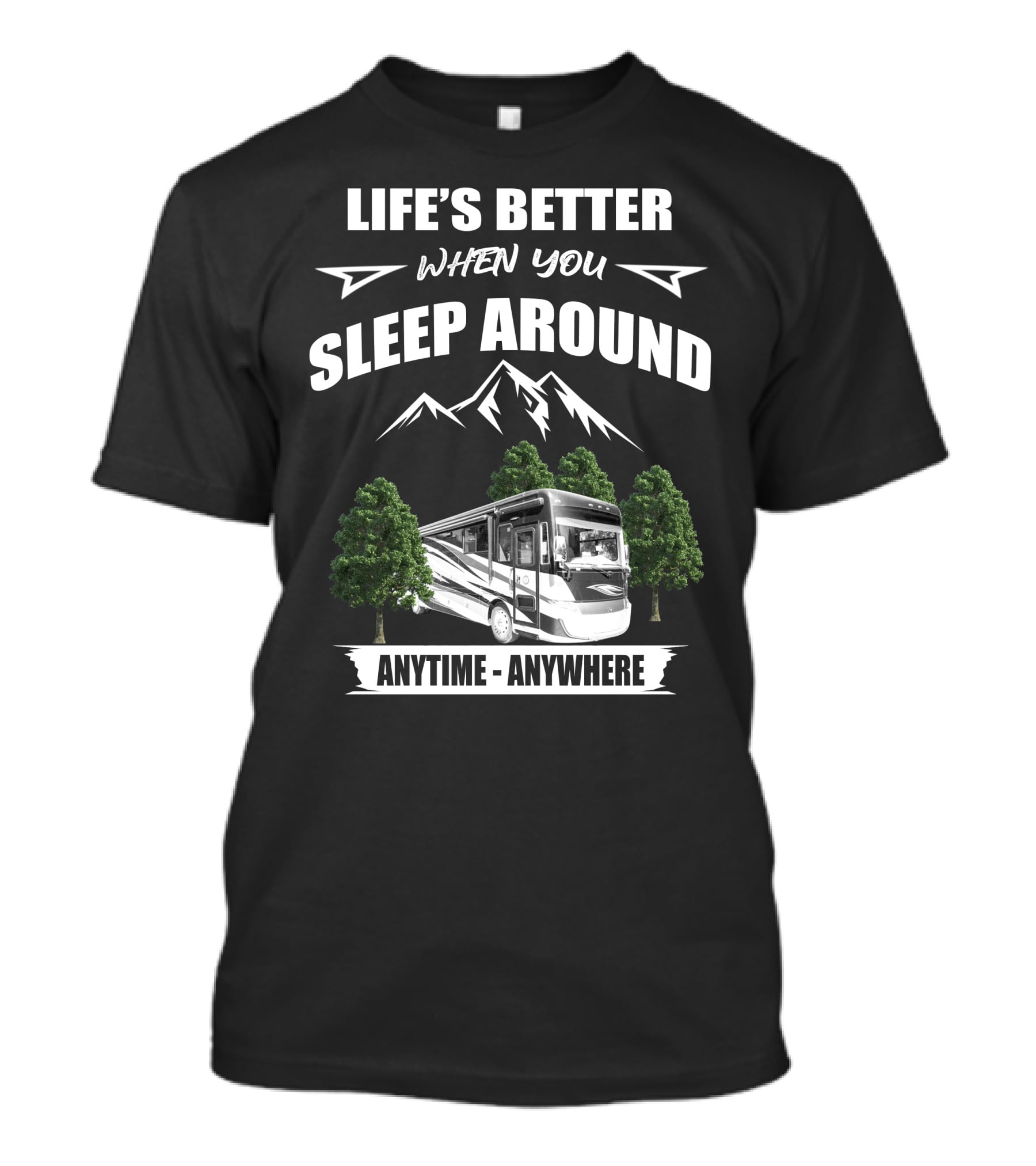 Life's Better When You Sleep Around Tiffin Allegro RED 37BA Anytime Anywhere T-Shirt