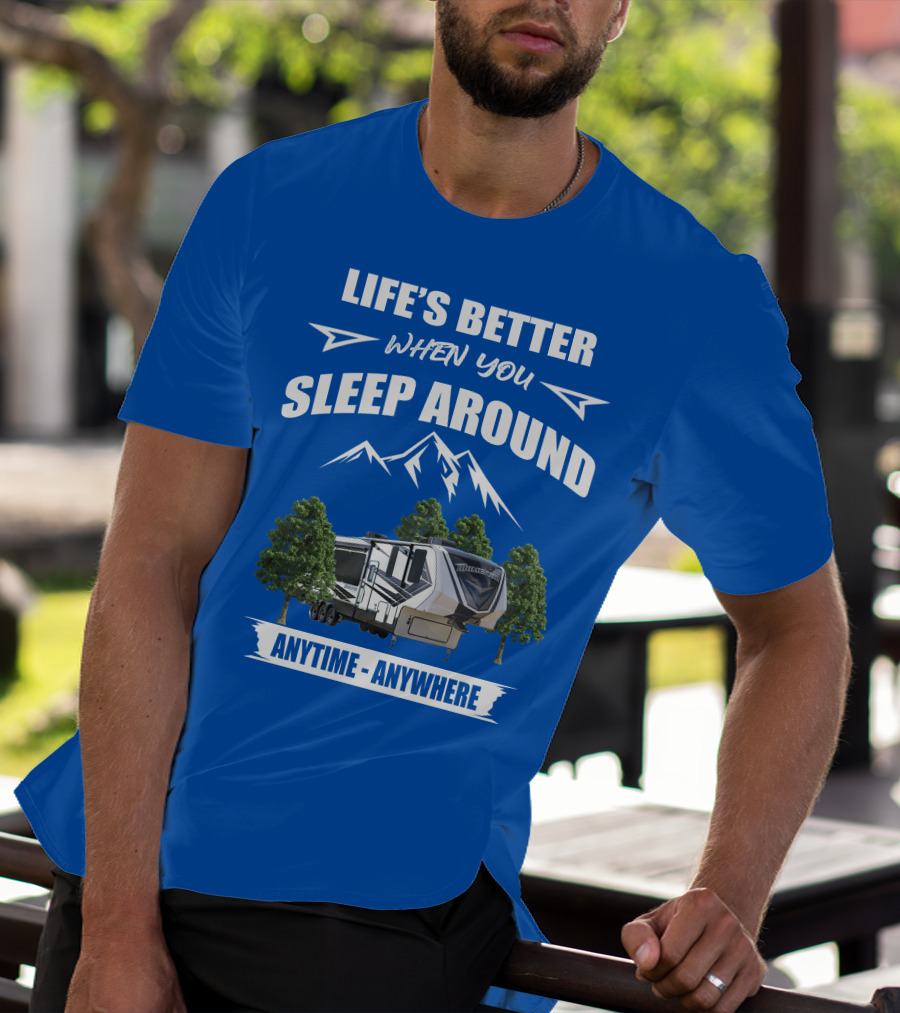 Life's Better When You Sleep Around Grand Design Momentum 351M Anytime Anywhere T-Shirt