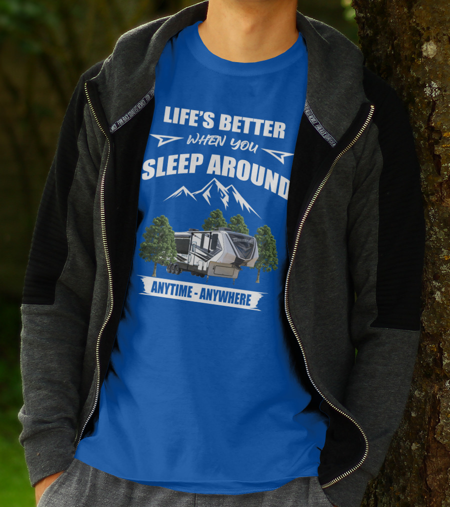 Life's Better When You Sleep Around Grand Design Momentum 351M Anytime Anywhere T-Shirt