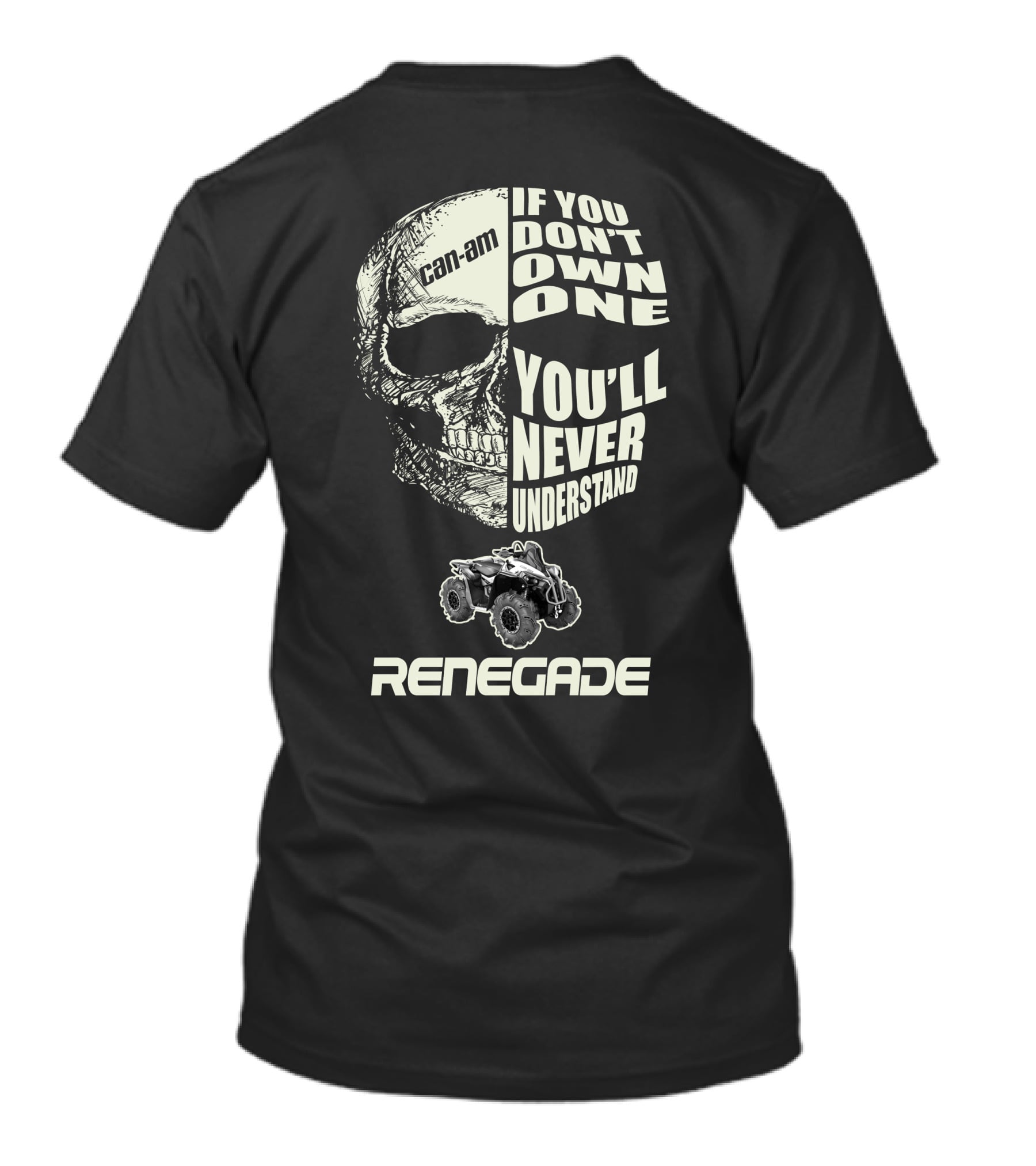 Can-Am Renegade Skull If You Don't Own One You'll Never Understand T-Shirt