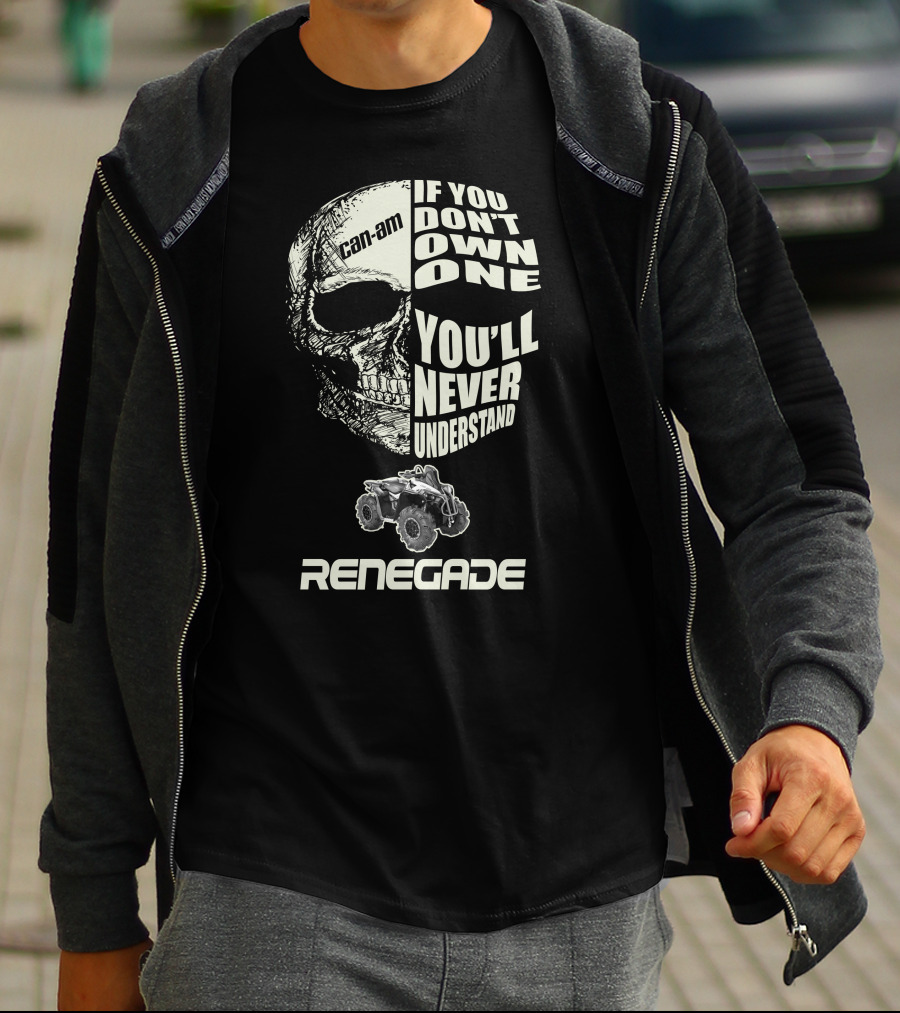 Can-Am Renegade Skull If You Don't Own One You'll Never Understand T-Shirt