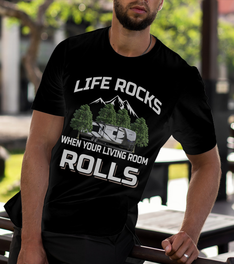 LIFE ROCKS WHEN YOUR LIVING ROOM ROLLS Forest River Palomino Camper Mountains Trees T-Shirt