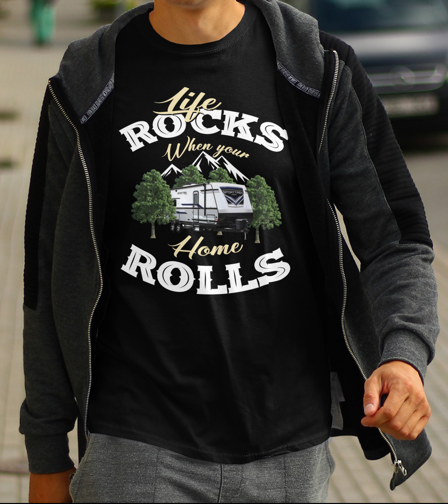 Life Rocks When Your Home Rolls SportTrek RV T-Shirt