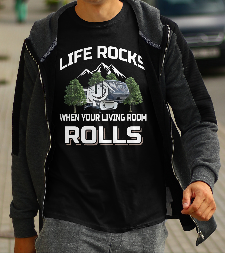 Life Rocks When Your Living Room Rolls Vanleigh RV T-Shirt