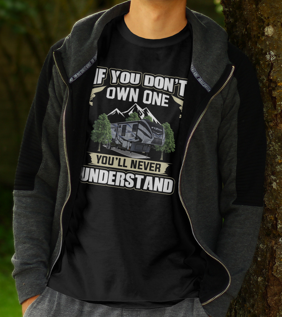 If You Don't Own One You'll Never Understand Keystone Fuzion Camping Mountains Trees T-Shirt