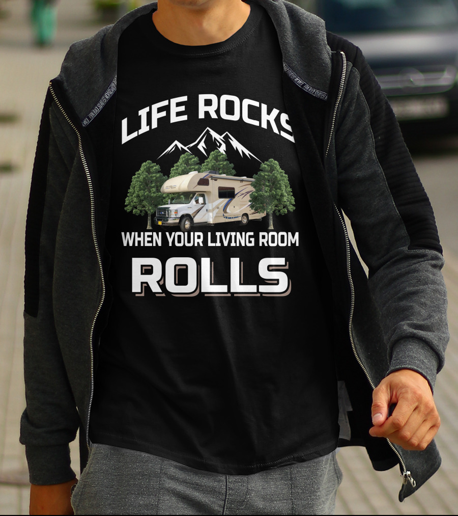 Life Rocks When Your Living Room Rolls Mountain RV T-Shirt