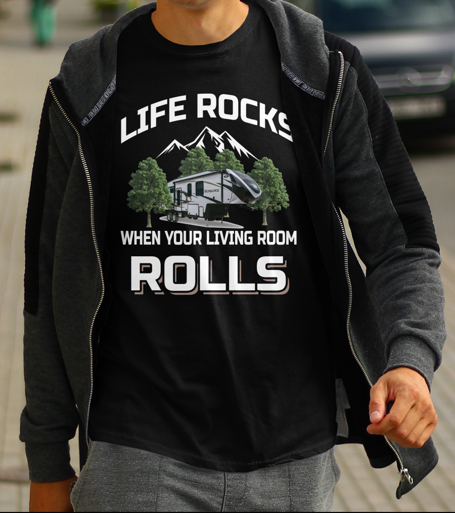 LIFE ROCKS WHEN YOUR LIVING ROOM ROLLS HEARTLAND RV SUNDANCE T-Shirt