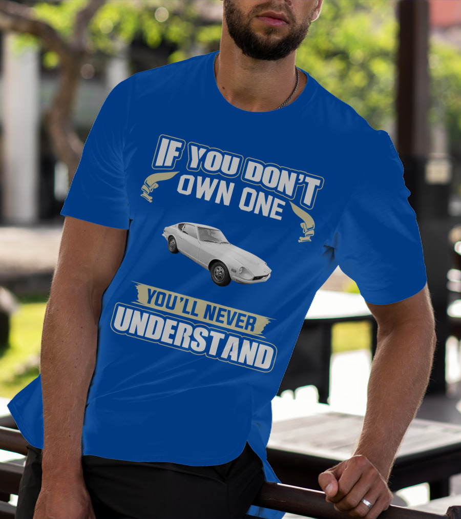 Nissan If You Don't Own One You'll Never Understand T-Shirt