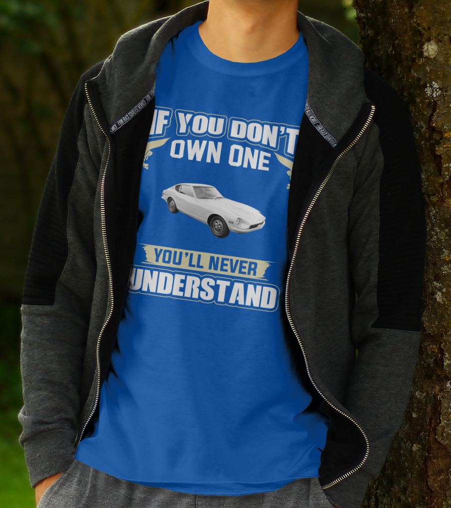 Nissan If You Don't Own One You'll Never Understand T-Shirt