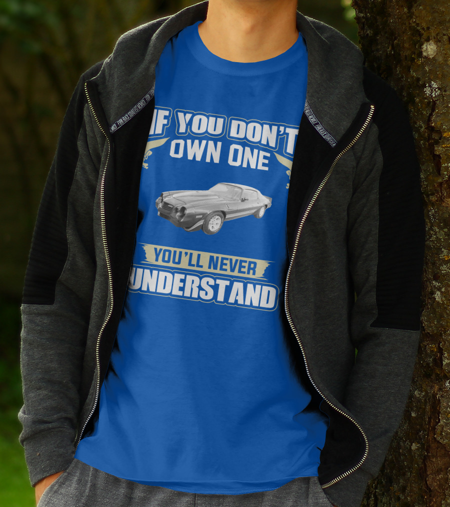 If You Don't Own One You'll Never Understand 1981 Chevrolet Camaro Z28 T-Shirt