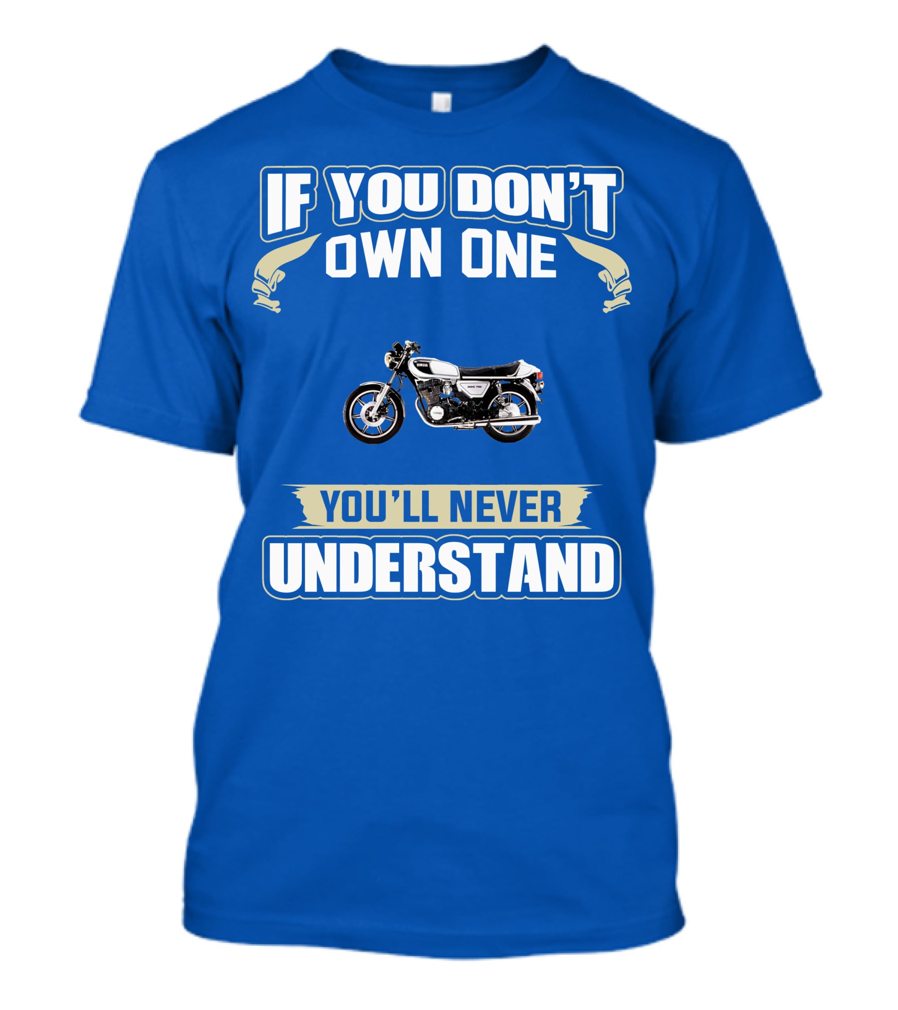 Yamaha XS750 If You Don't Own One You'll Never Understand T-Shirt