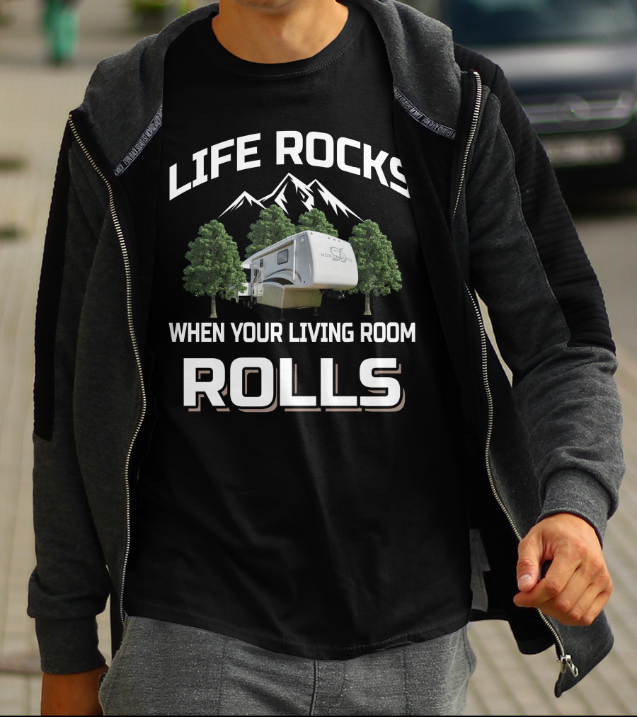 LIFE ROCKS WHEN YOUR LIVING ROOM ROLLS DRV MOBILE SUITES T-Shirt