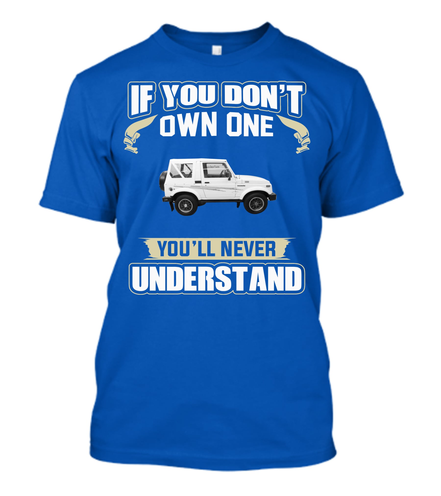 If You Don’t Own One You’ll Never Understand Suzuki Samurai T-Shirt