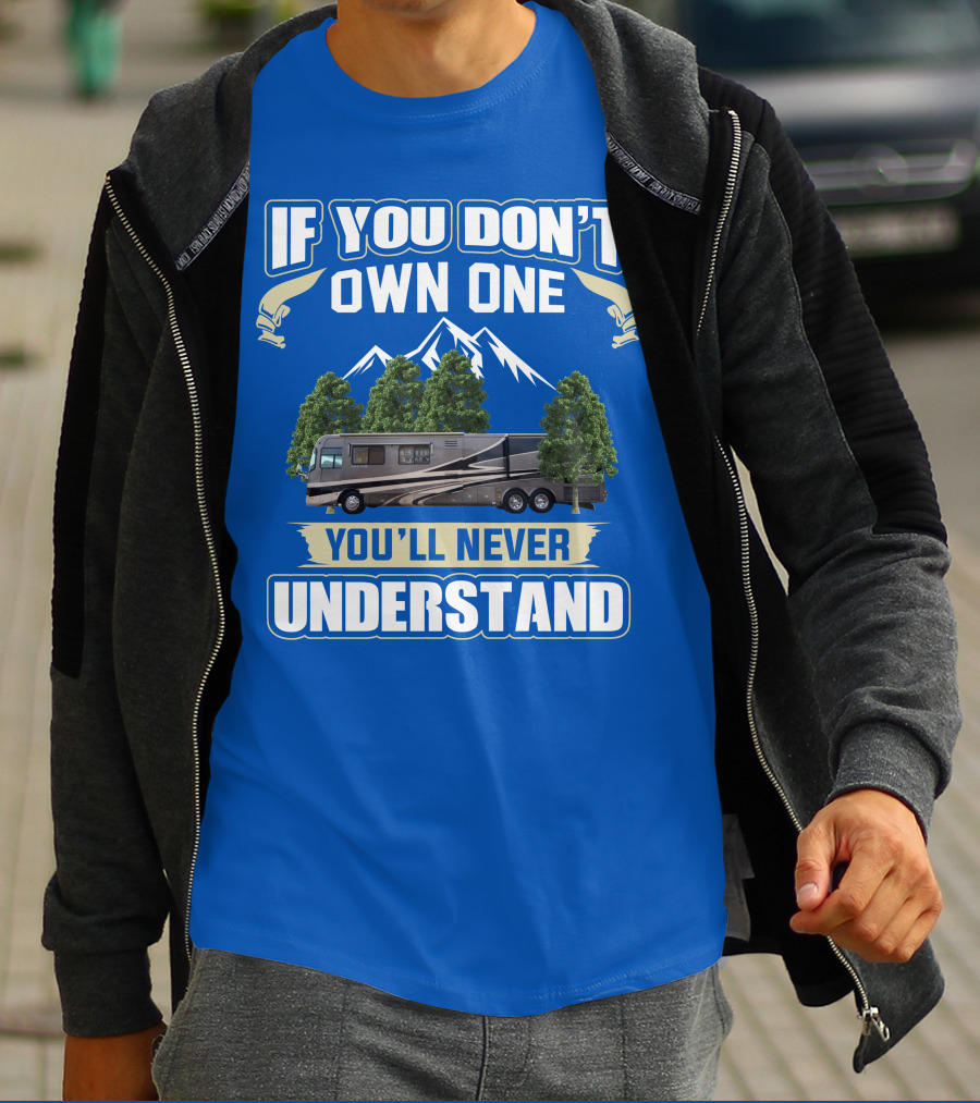 If You Don't Own One You'll Never Understand Holiday Rambler Motorhomes T-Shirt