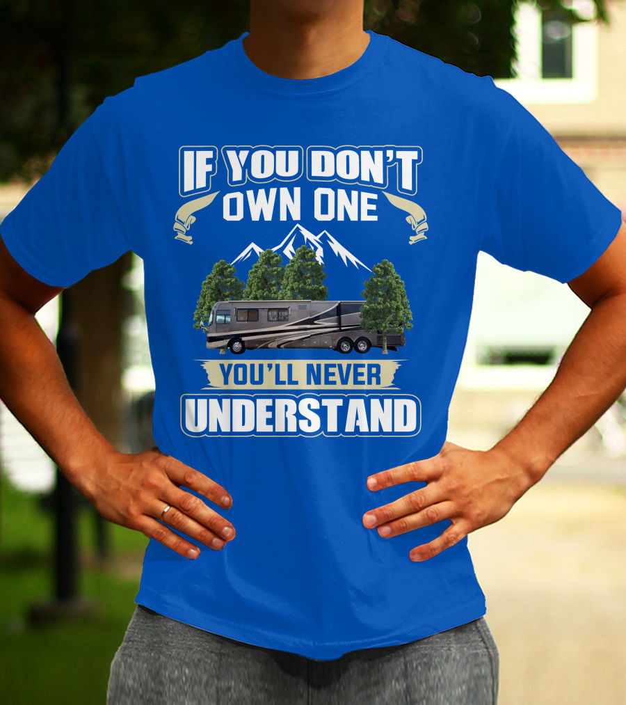 If You Don't Own One You'll Never Understand Holiday Rambler Motorhomes T-Shirt