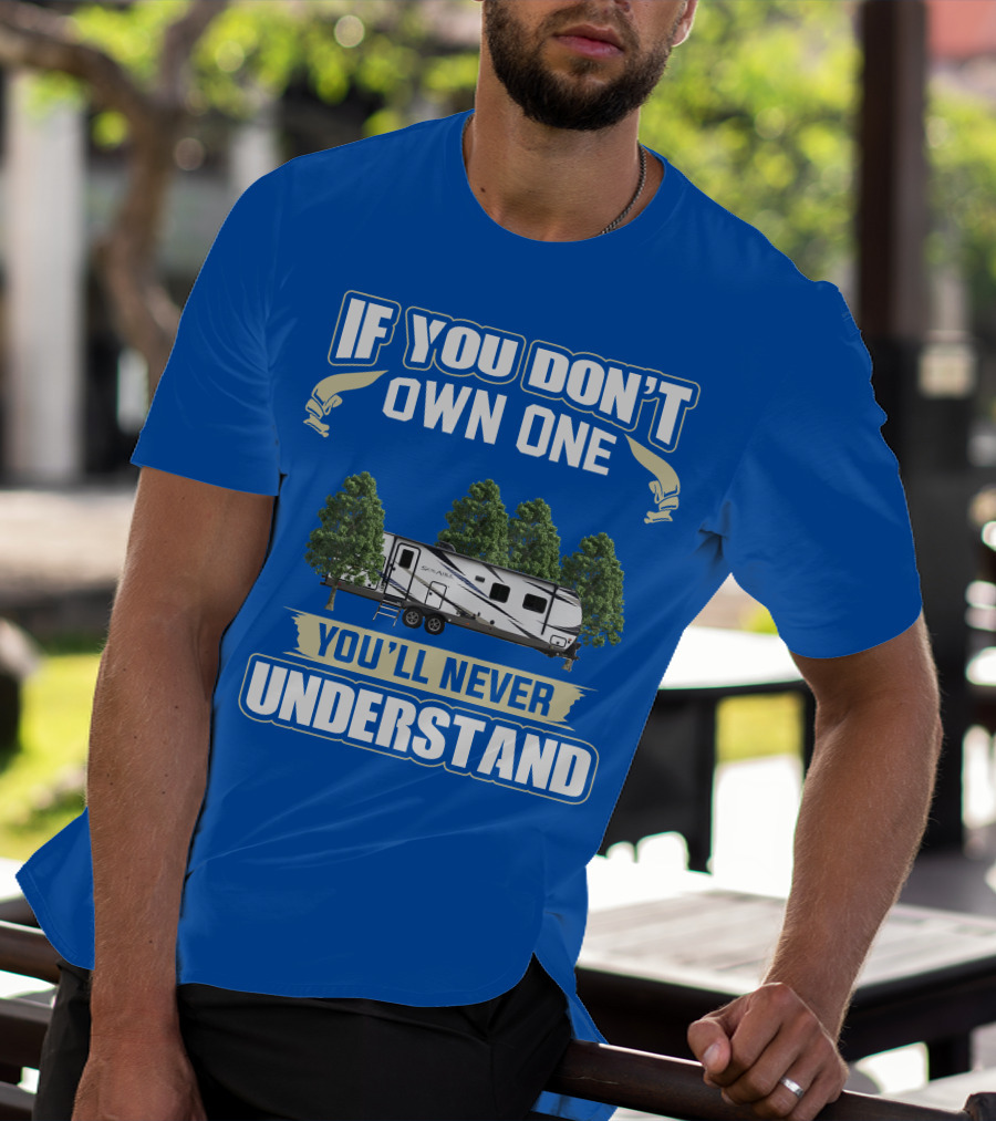 If You Don't Own One You'll Never Understand Forest River Palomino RV T-Shirt