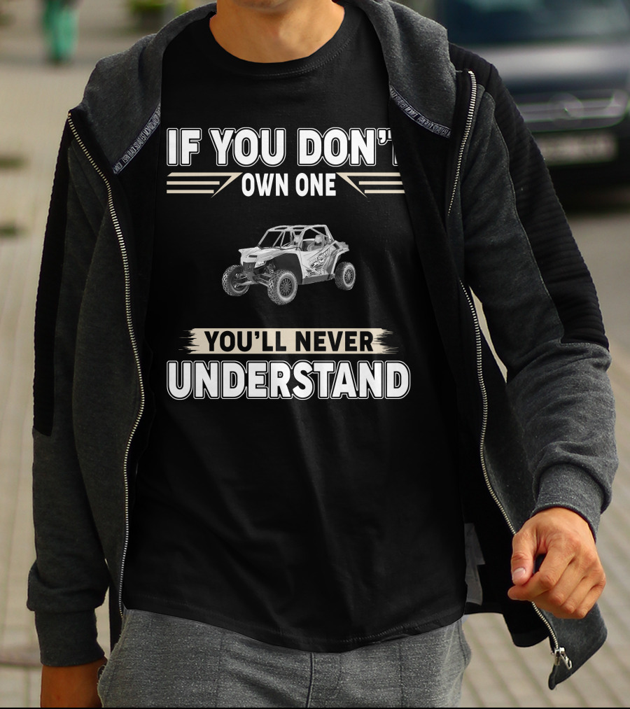 If You Don't Own One You'll Never Understand Arctic Cat 1000 Wildcat XX T-Shirt