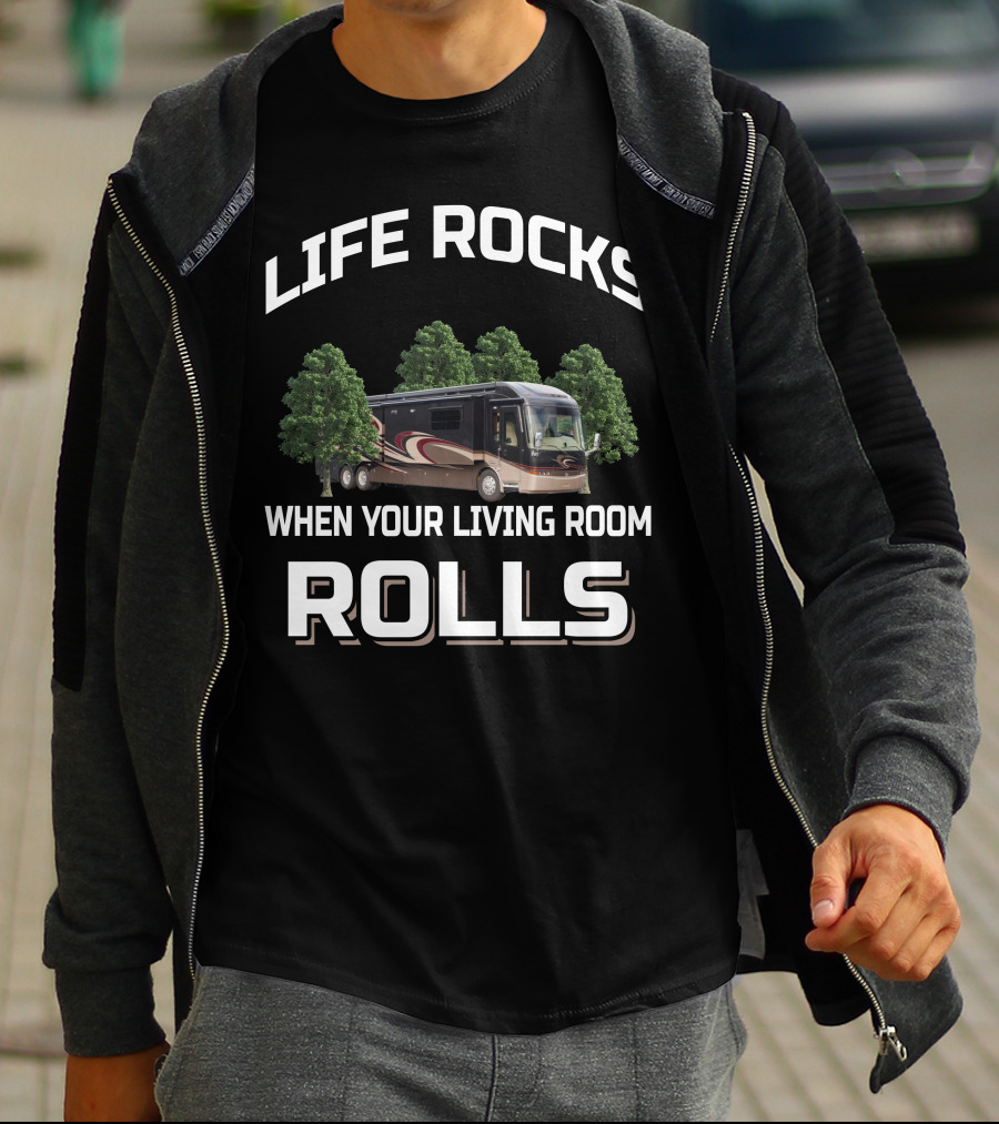Life Rocks When Your Living Room Rolls Entegra Motorhomes T-Shirt