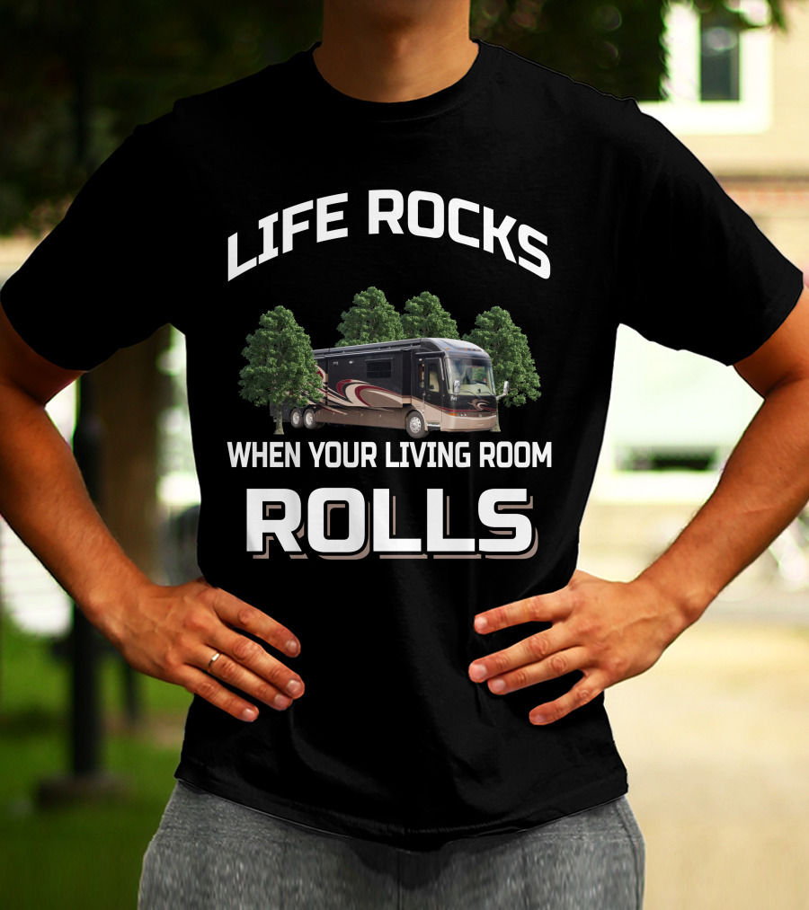 Life Rocks When Your Living Room Rolls Entegra Motorhomes T-Shirt