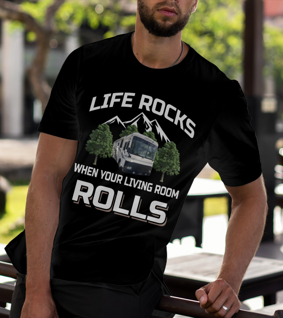 LIFE ROCKS WHEN YOUR LIVING ROOM ROLLS EXPEDITION T-Shirt
