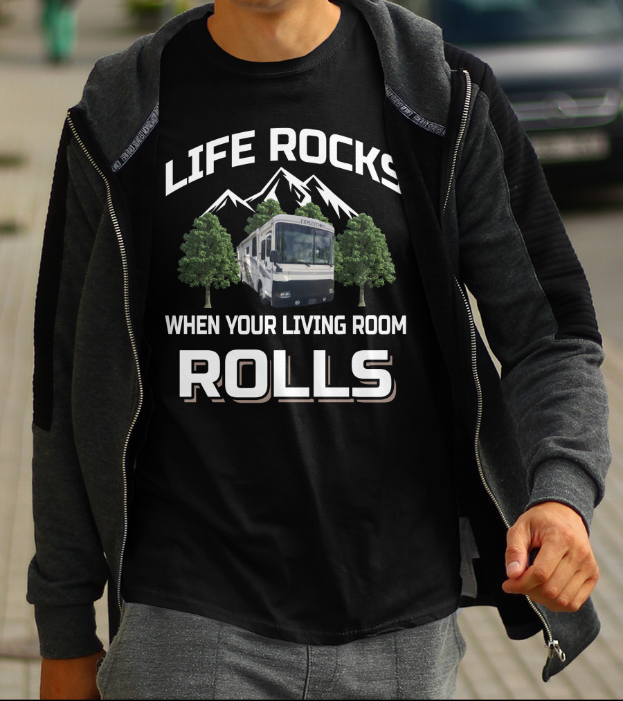 LIFE ROCKS WHEN YOUR LIVING ROOM ROLLS EXPEDITION T-Shirt