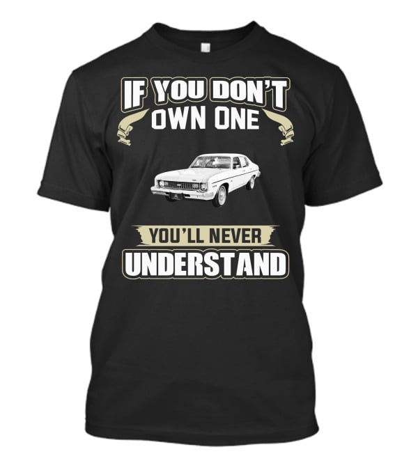 If You Don't Own One 1973 Chevy Nova You'll Never Understand T-Shirt