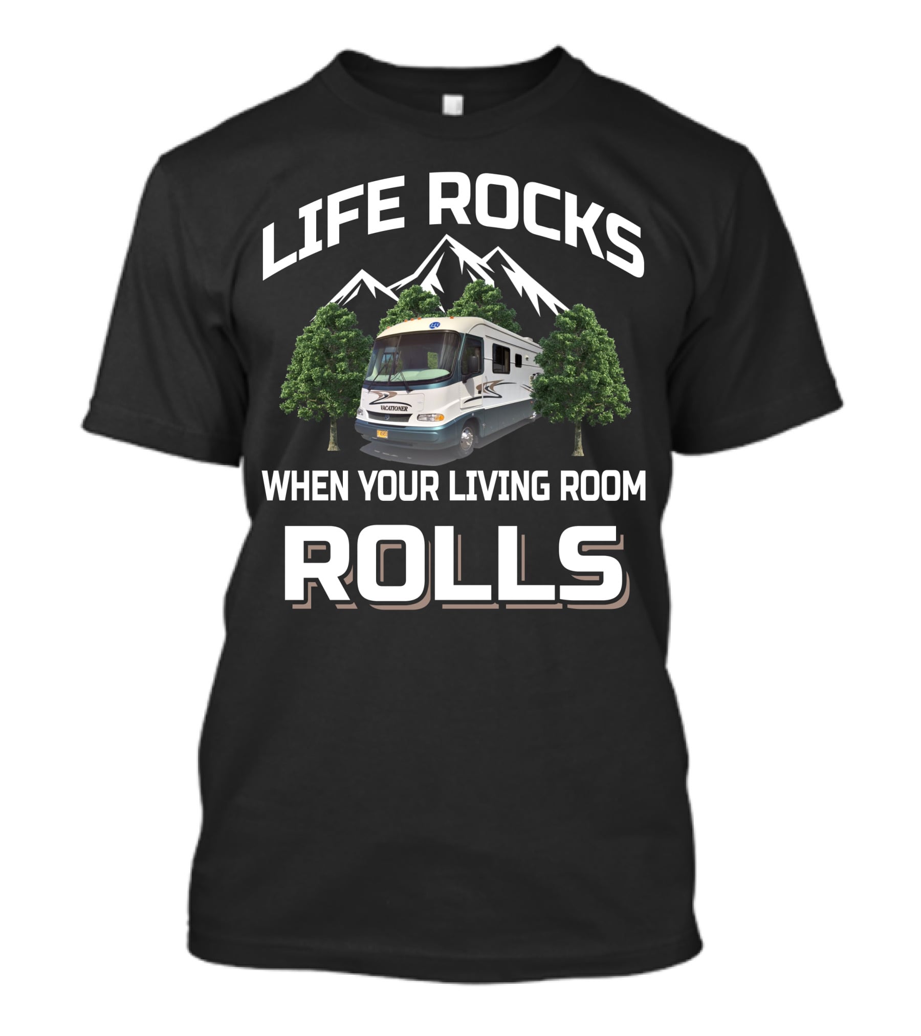LIFE ROCKS WHEN YOUR LIVING ROOM ROLLS HOLIDAY RAMBLER VACATIONER T-Shirt